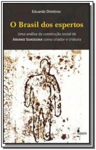 o Brasil Dos Espertos - Uma Análise Da Construção Social De Ariano Suassuna Como Criador e Criatura