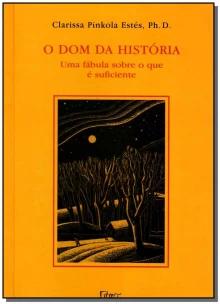 o Dom Da História - Uma Fábula Sobre o Que é Suficiente