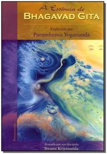 a Essência Do Bhagavad Gita - Explicada Por Paramhansa Yogananda