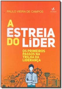 a Estreia Do Líder - Os Primeiros Passos Na Trilha Da Liderança