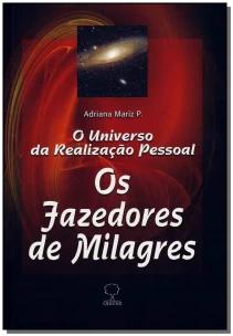 Os Fazedores De Milagres - o Universo Da Realização Pessoal