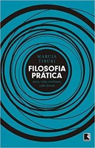 Filosofia prática: Ética, vida cotidiana, vida virtual