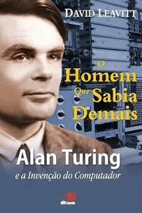 Homen Que Sabia Demais, O Alan Turing E A Invencao Do Comput