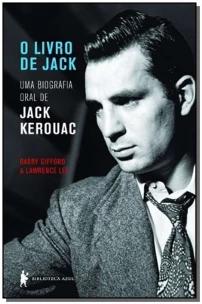 o Livro De Jack - Uma Biografia Oral De Jack Kerouac