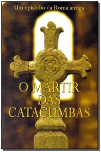 o Mártir Das Catacumbas
