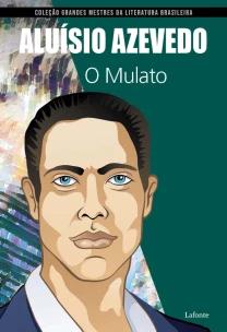 Coleção Grandes Mestres da Literatura Brasileira - O Mulato (Aluisio Azevedo)