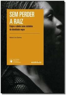 Sem perder a raiz - Nova Edição