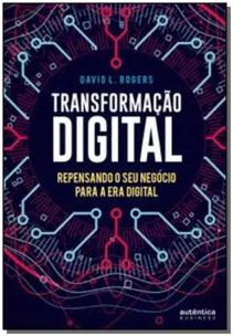 Transformação Digital: repensando o seu negócio para a era digital