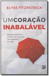 Um Coração Inabalável