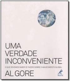 Uma Verdade Inconveniente - o Que Devemos Saber (e Fazer) Sobre o Aquecimento Global